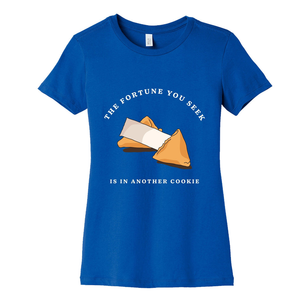 The Fortune You Seek Cookie Womens Cotton Tee Unisex