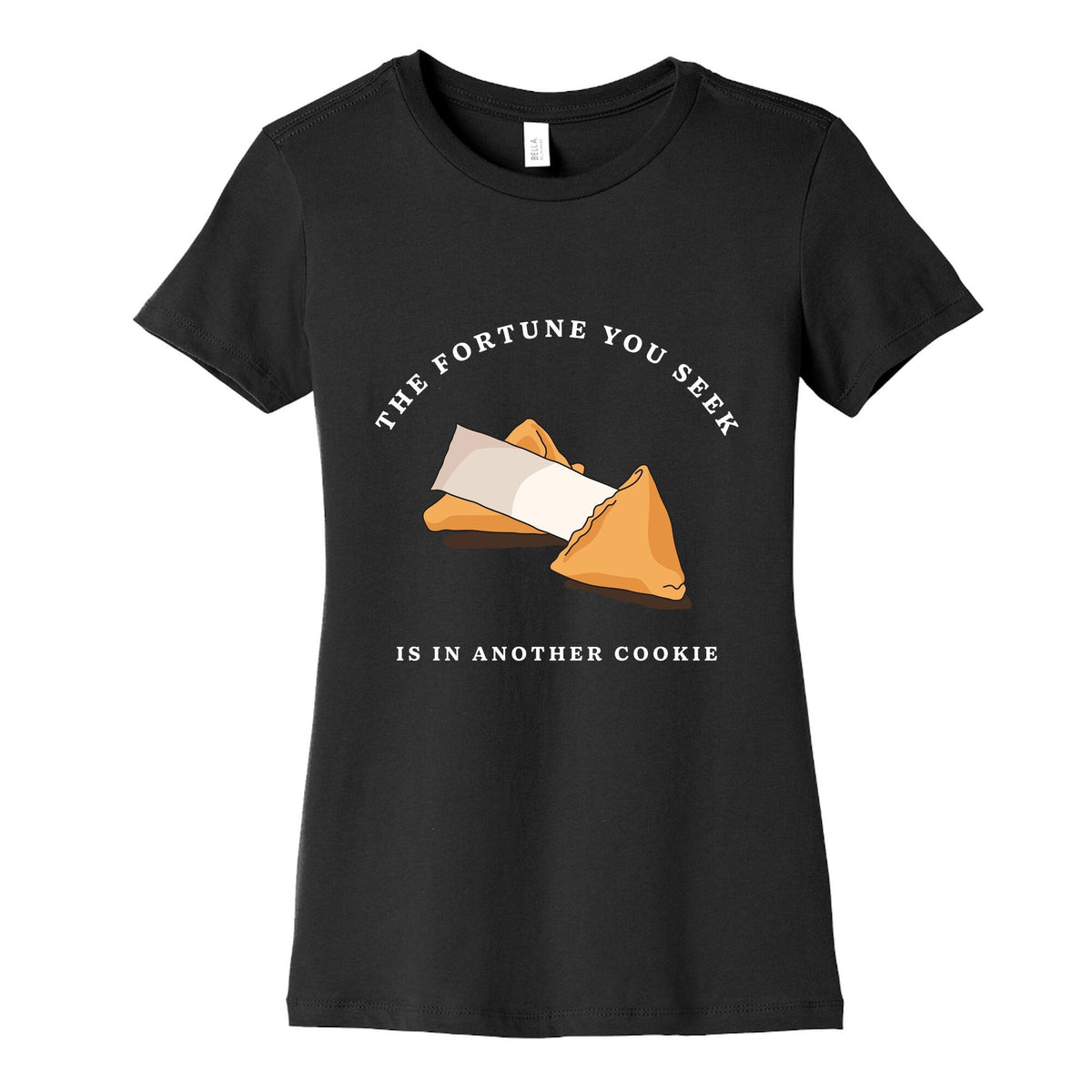 The Fortune You Seek Cookie Womens Cotton Tee Unisex