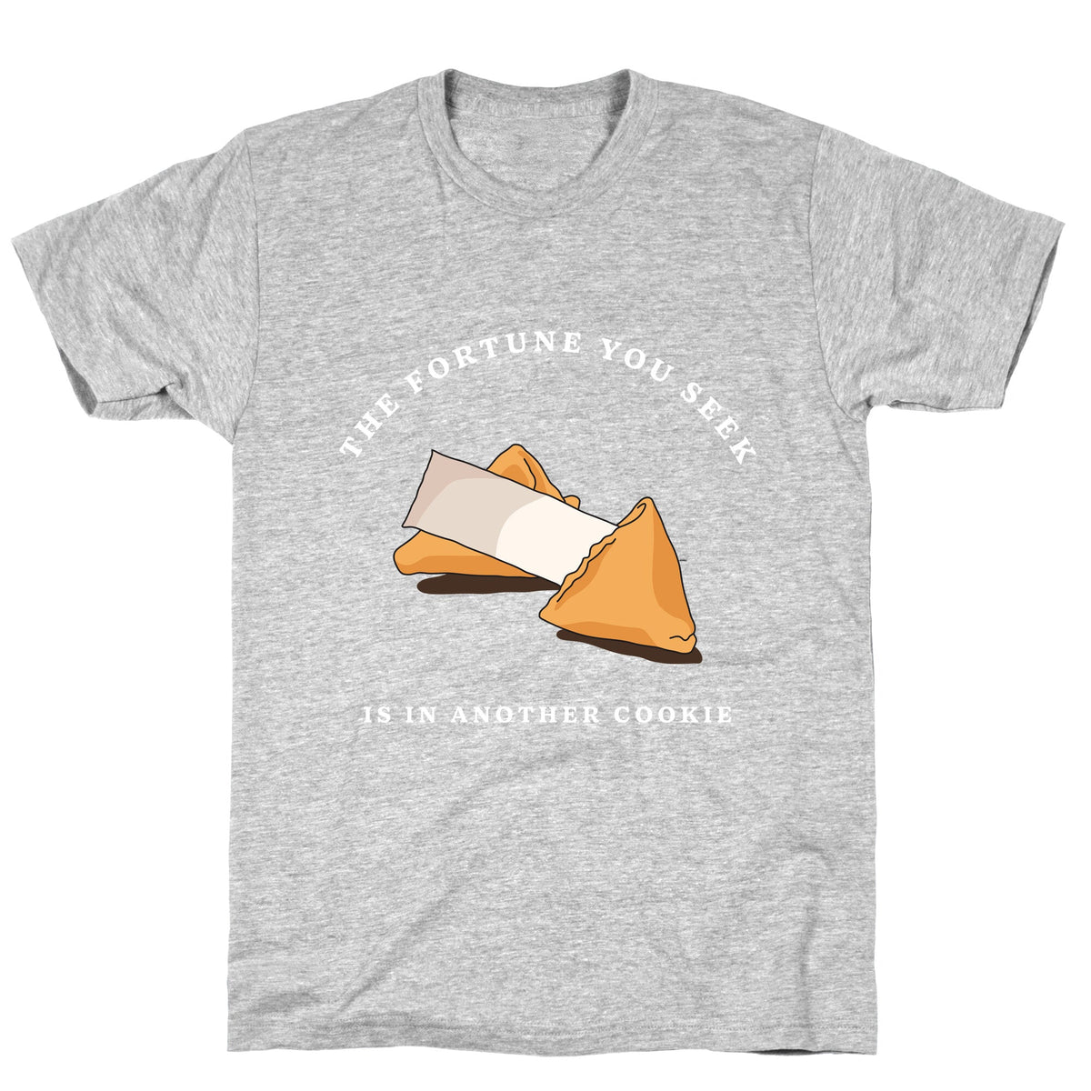 The Fortune You Seek Cookie Unisex