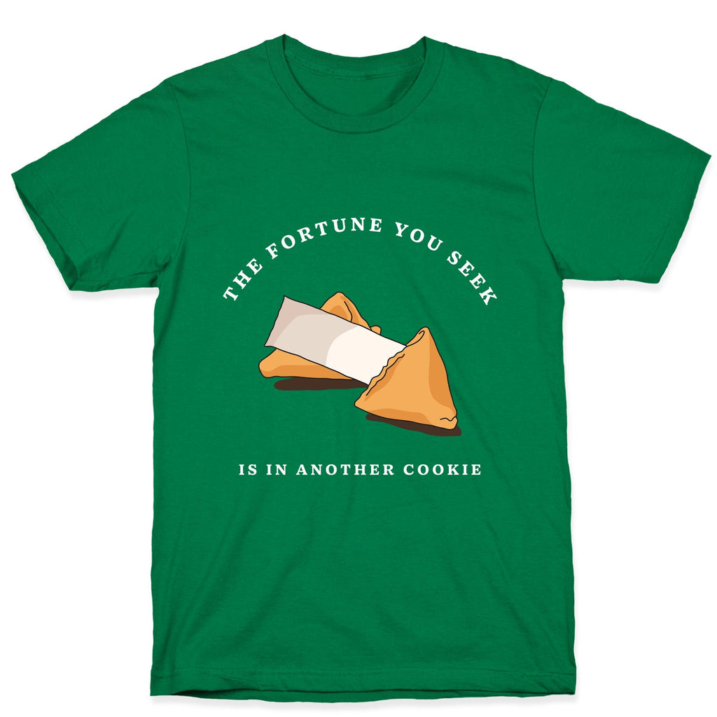 The Fortune You Seek Cookie Unisex