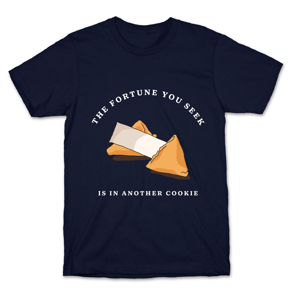 The Fortune You Seek Cookie Unisex
