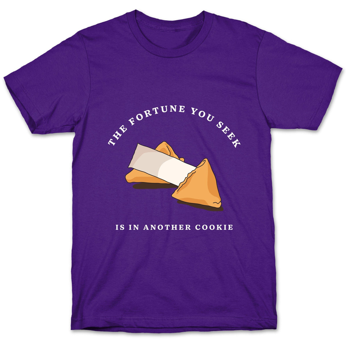 The Fortune You Seek Cookie Unisex