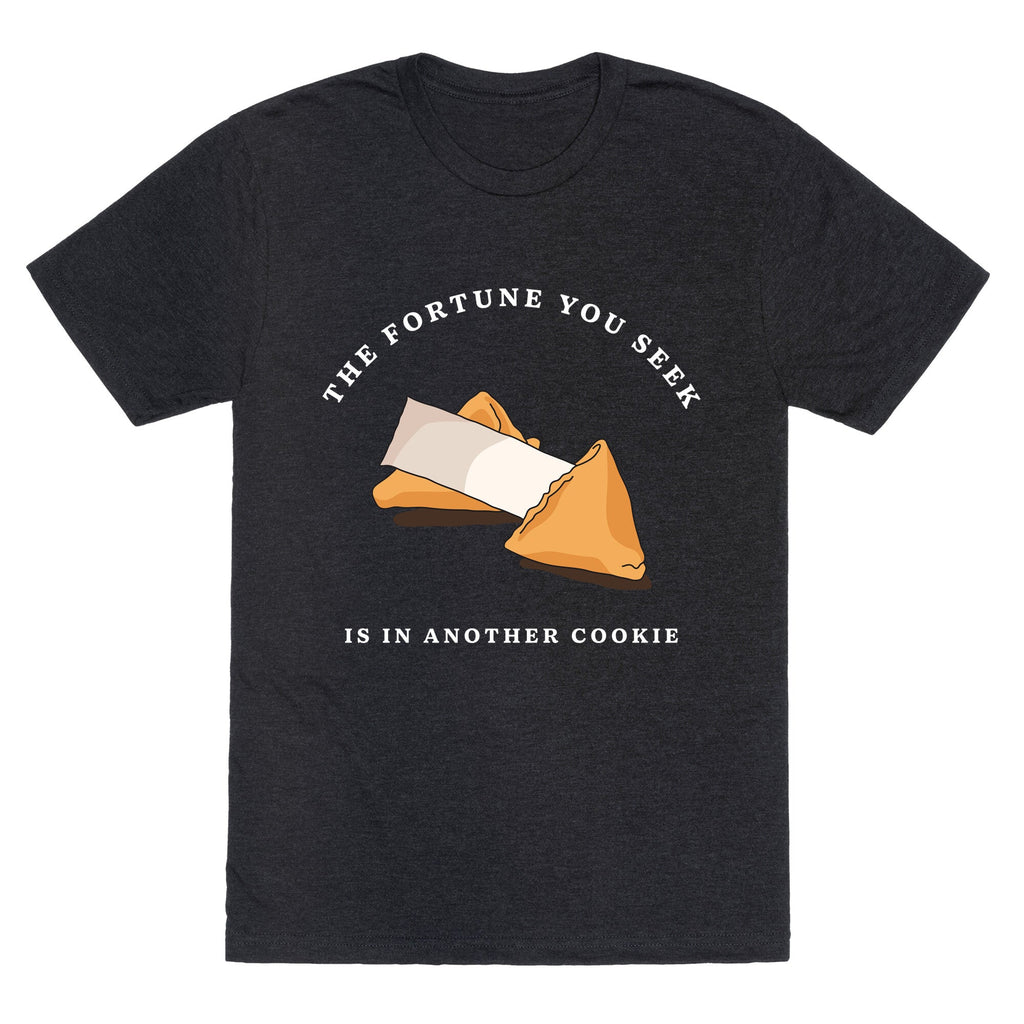 The Fortune You Seek Cookie Unisex Triblend Tee Unisex