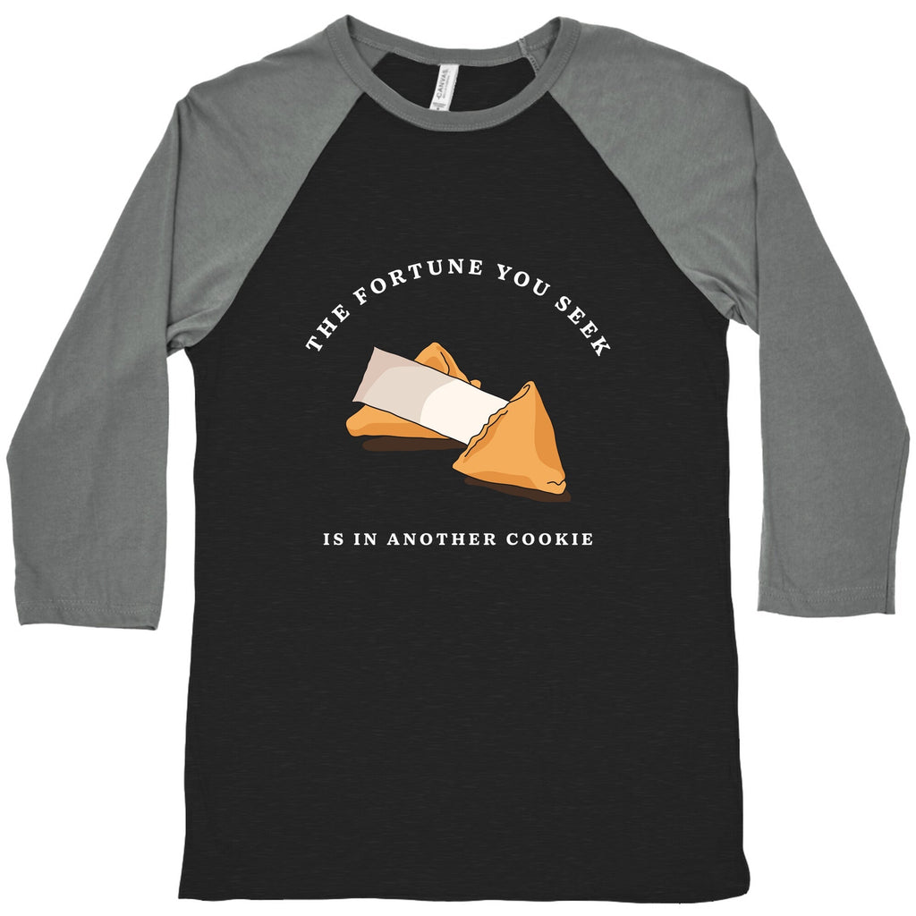 The Fortune You Seek Cookie Baseball Tee Unisex