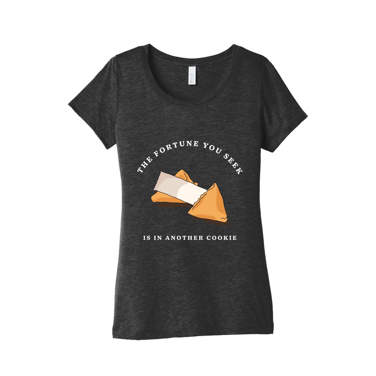 The Fortune You Seek Cookie Womens Triblend Tee Unisex