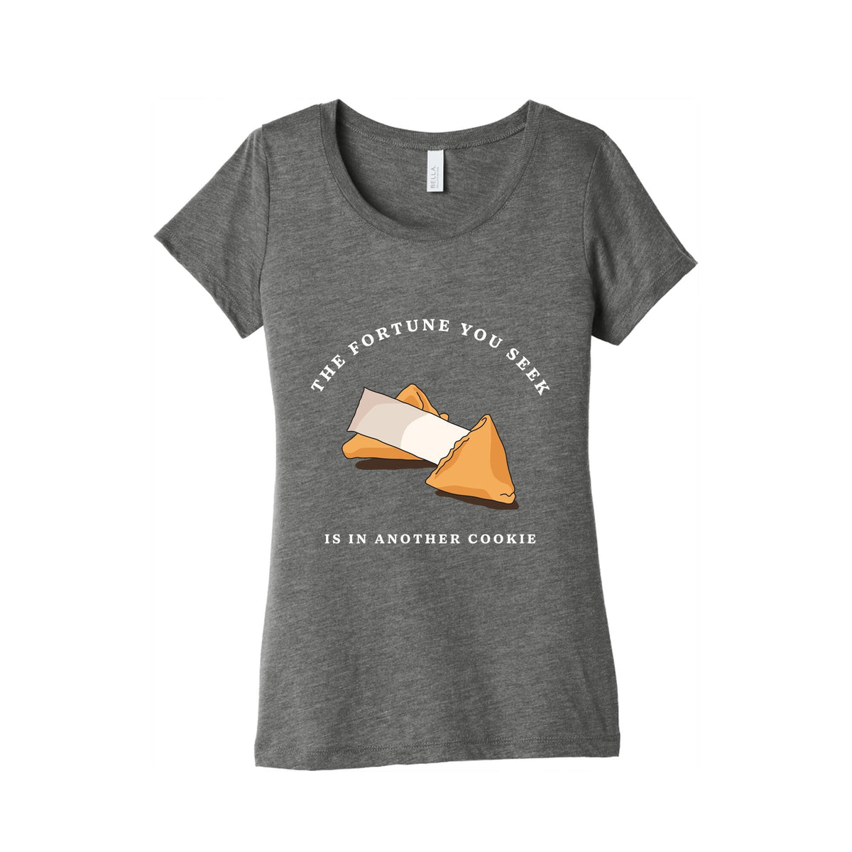 The Fortune You Seek Cookie Womens Triblend Tee Unisex