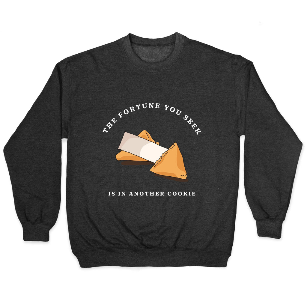 The Fortune You Seek Cookie Crewneck Unisex