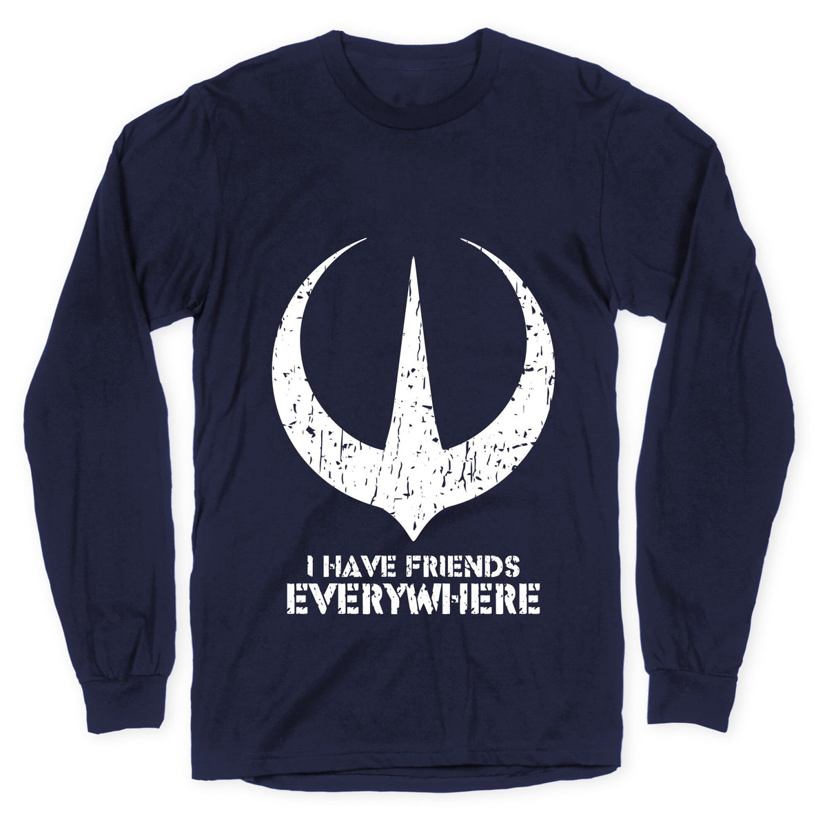 I Have Friends Everywhere Longsleeve Tee Unisex