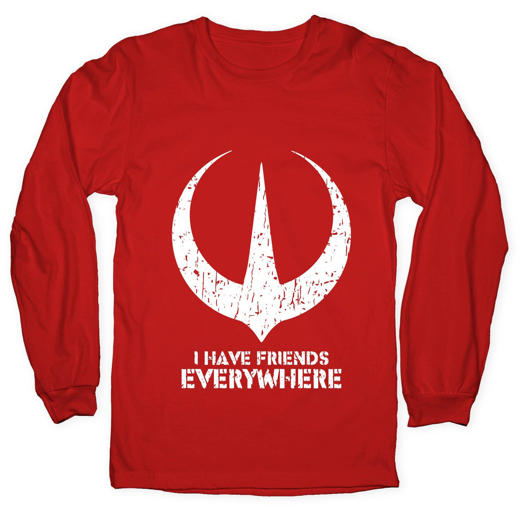 I Have Friends Everywhere Longsleeve Tee Unisex