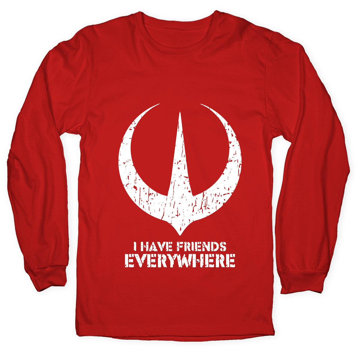 I Have Friends Everywhere Longsleeve Tee Unisex