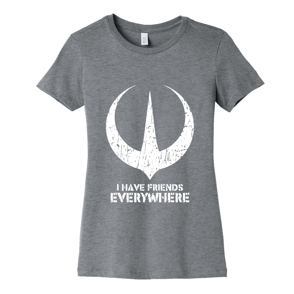 I Have Friends Everywhere Womens Cotton Tee Unisex