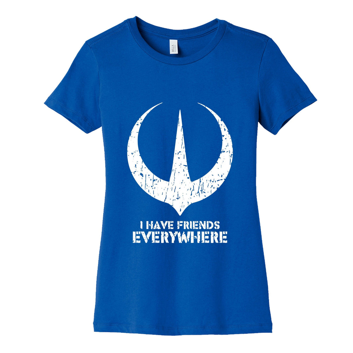 I Have Friends Everywhere Womens Cotton Tee Unisex