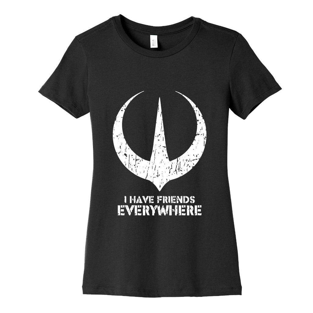 I Have Friends Everywhere Womens Cotton Tee Unisex