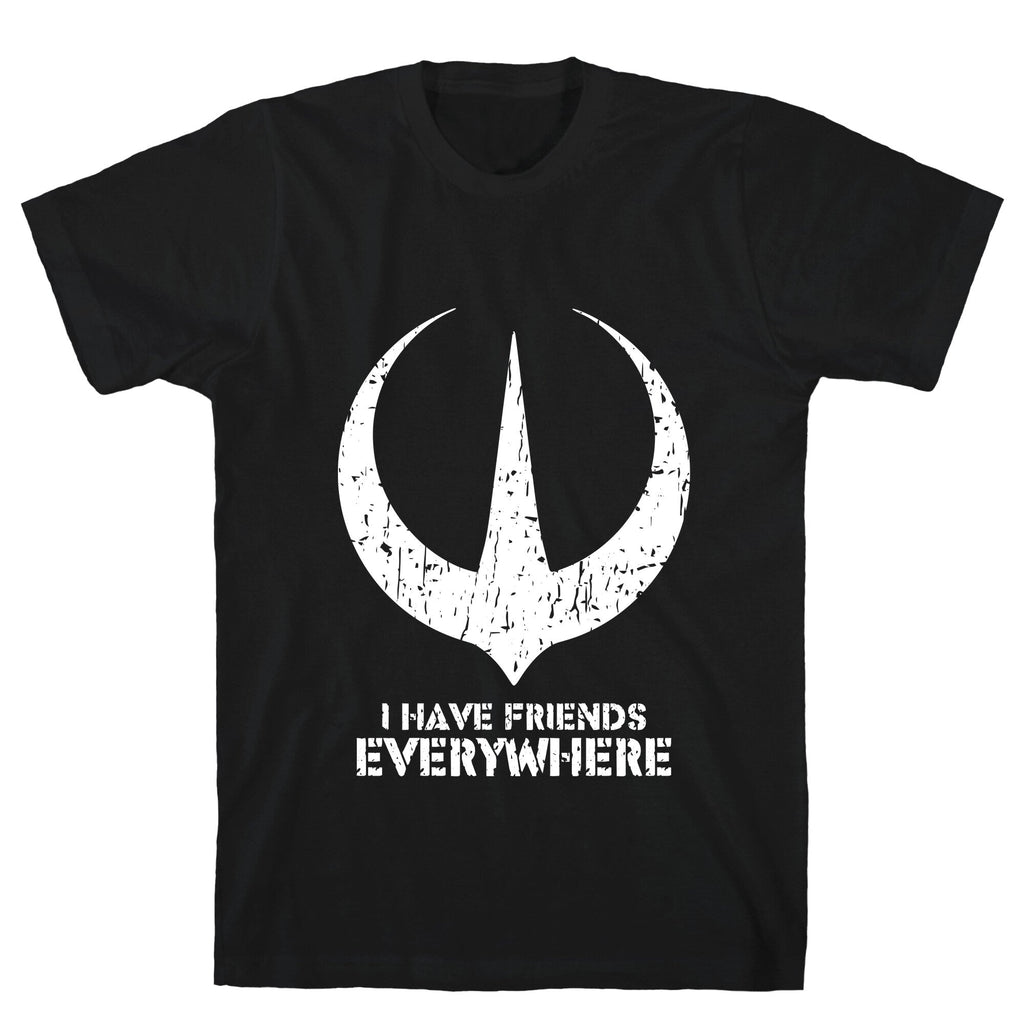 I Have Friends Everywhere Unisex