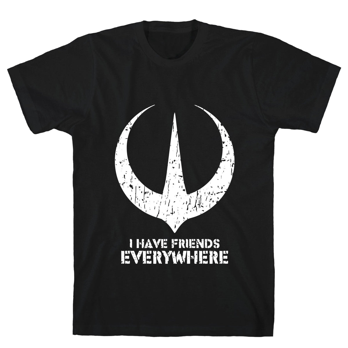 I Have Friends Everywhere Unisex