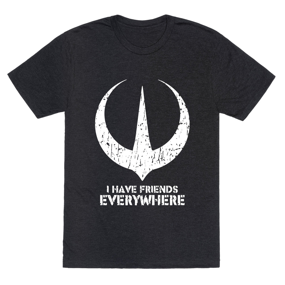I Have Friends Everywhere Unisex Triblend Tee Unisex