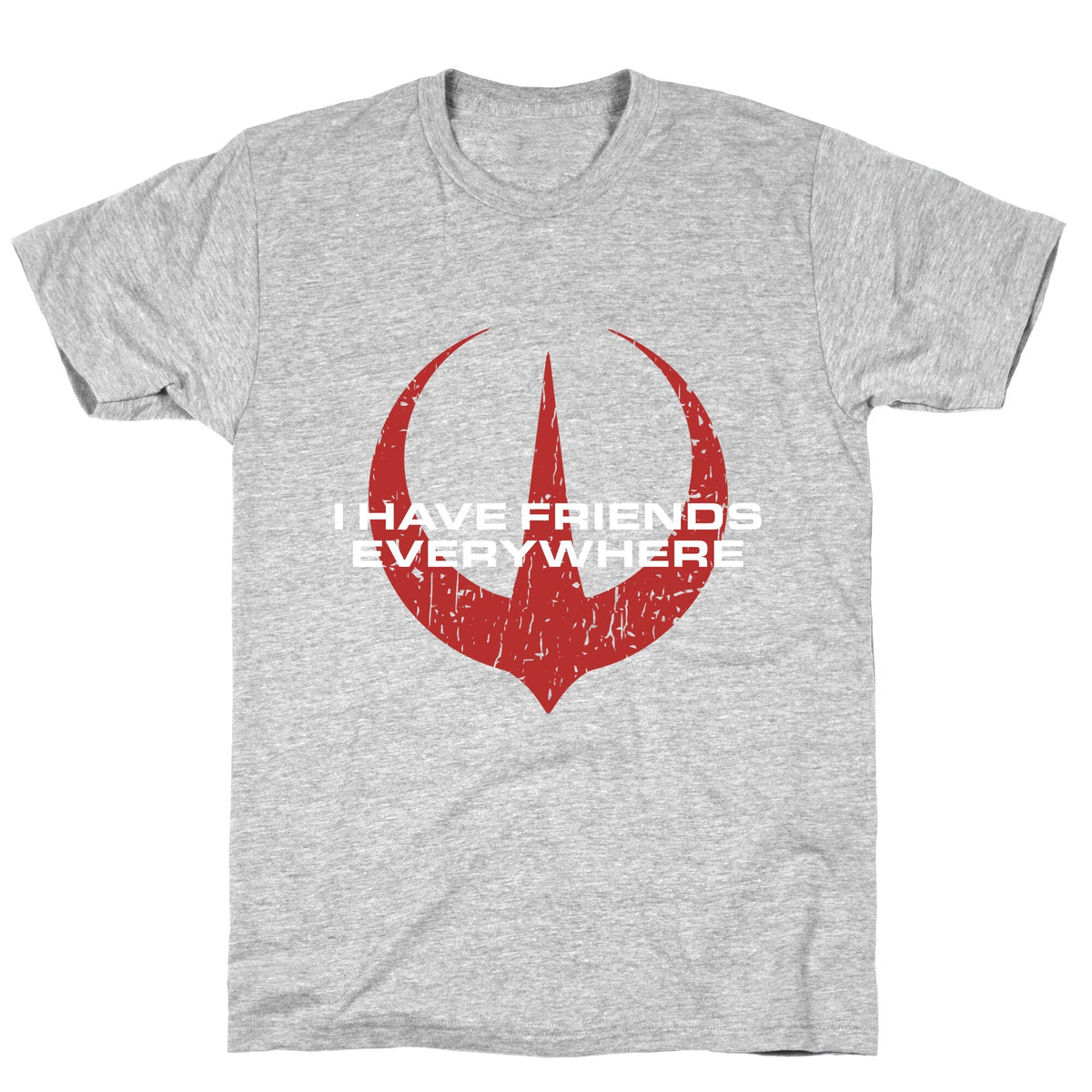 I Have Friends Everywhere Red Unisex