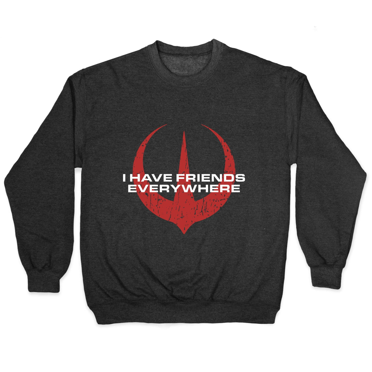 I Have Friends Everywhere Red Crewneck Unisex