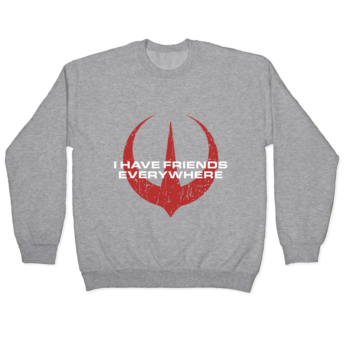 I Have Friends Everywhere Red Crewneck Unisex