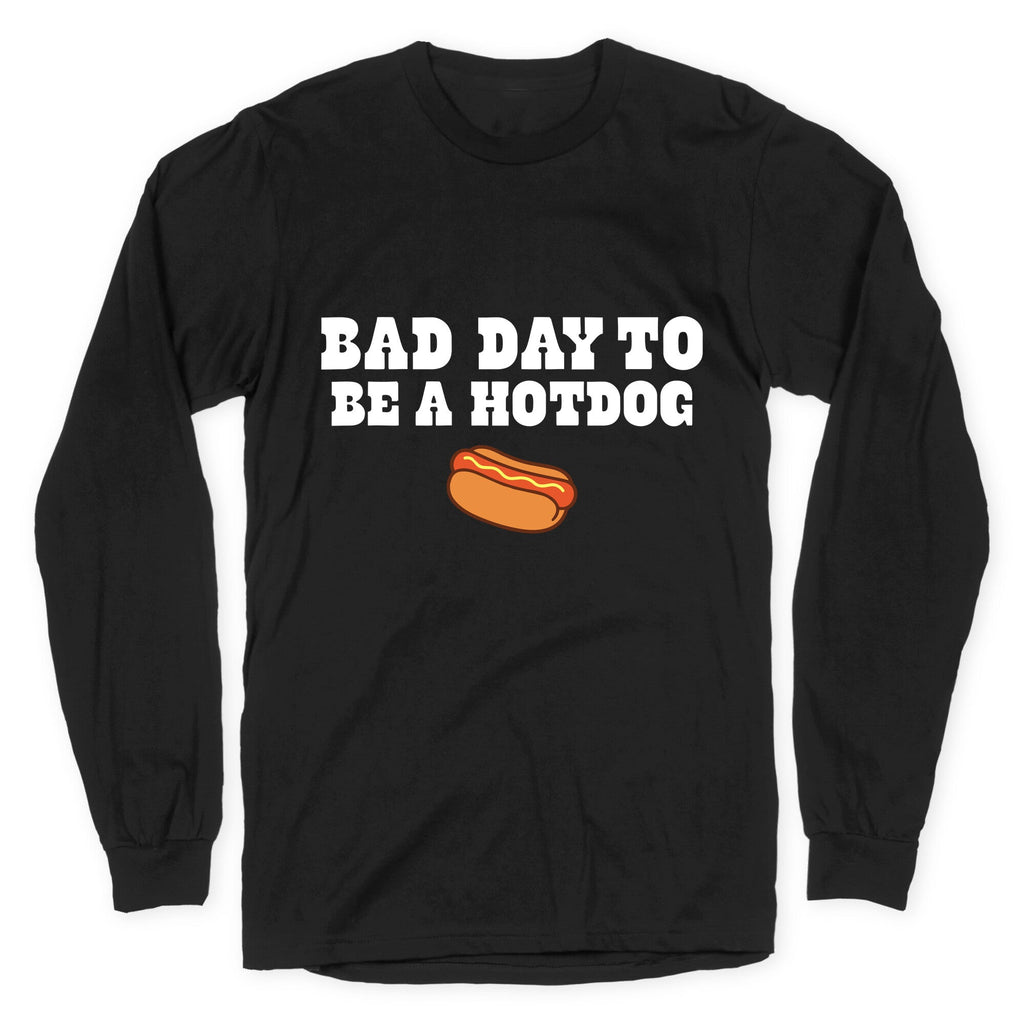 Bad Day to Be a Hot Dog Longsleeve Tee Unisex