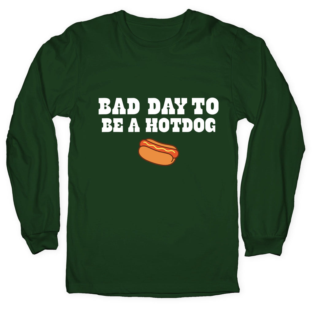 Bad Day to Be a Hot Dog Longsleeve Tee Unisex