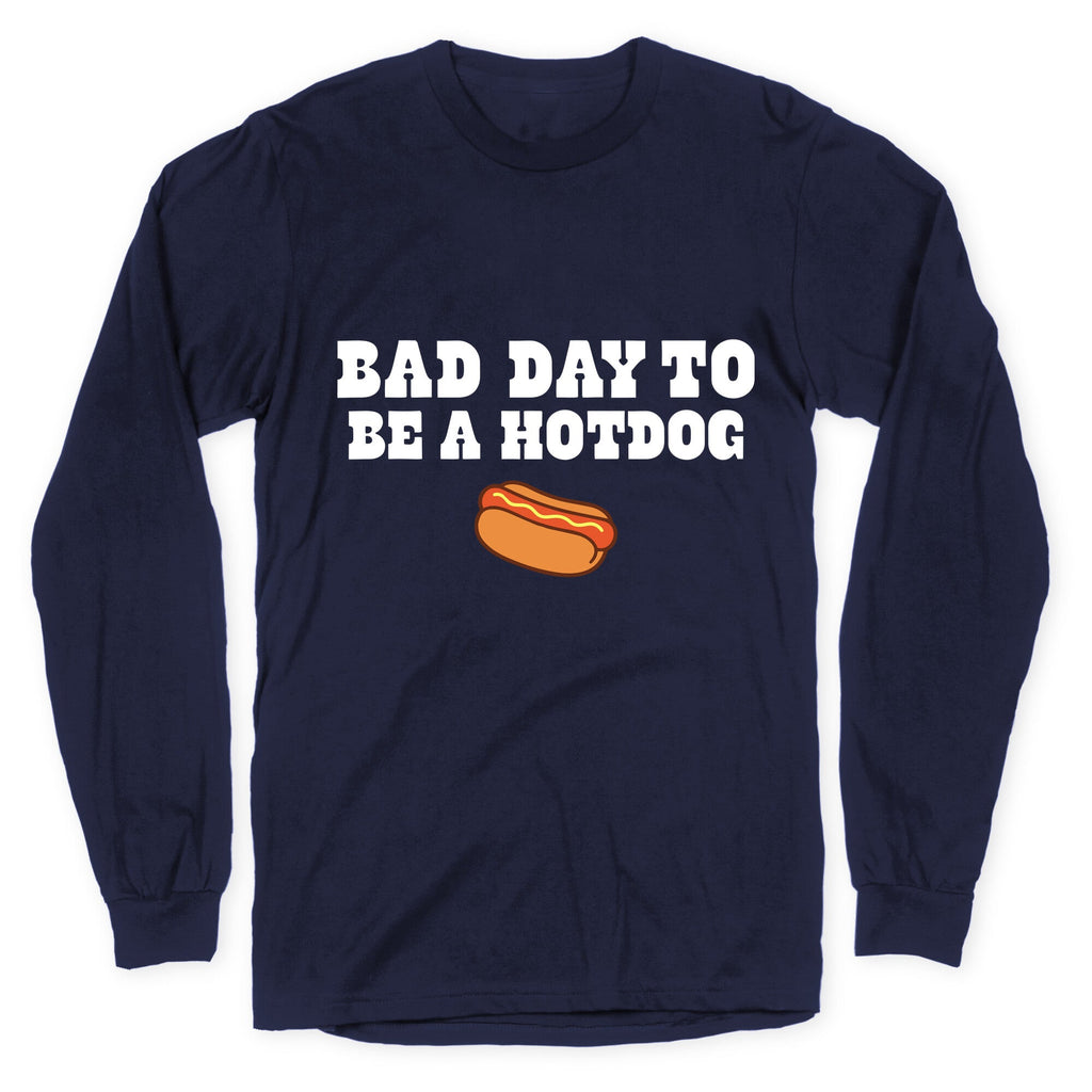 Bad Day to Be a Hot Dog Longsleeve Tee Unisex