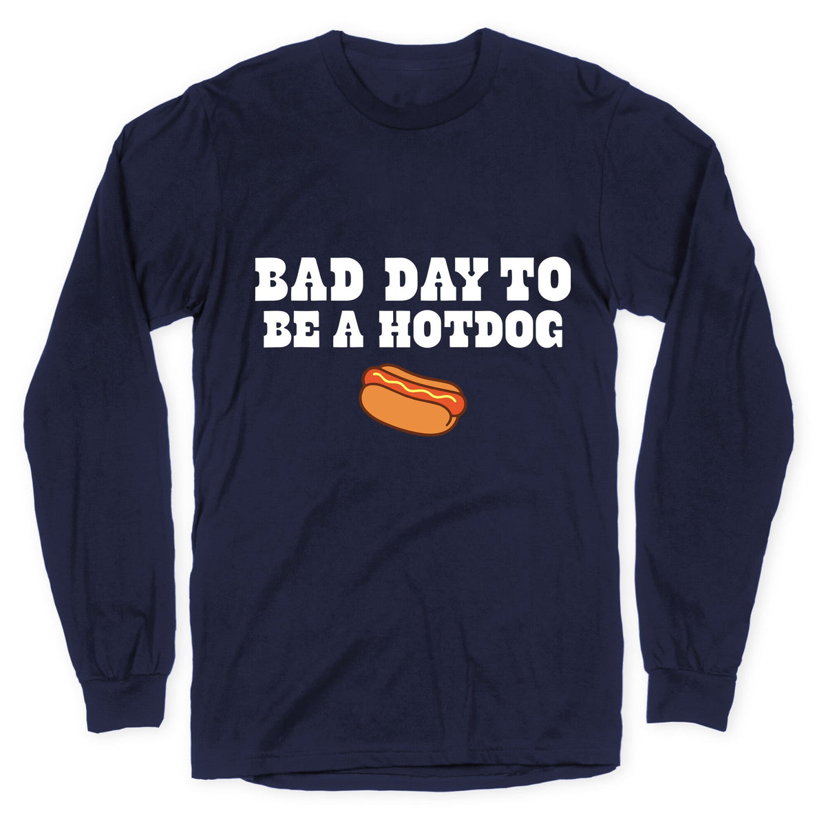 Bad Day to Be a Hot Dog Longsleeve Tee Unisex