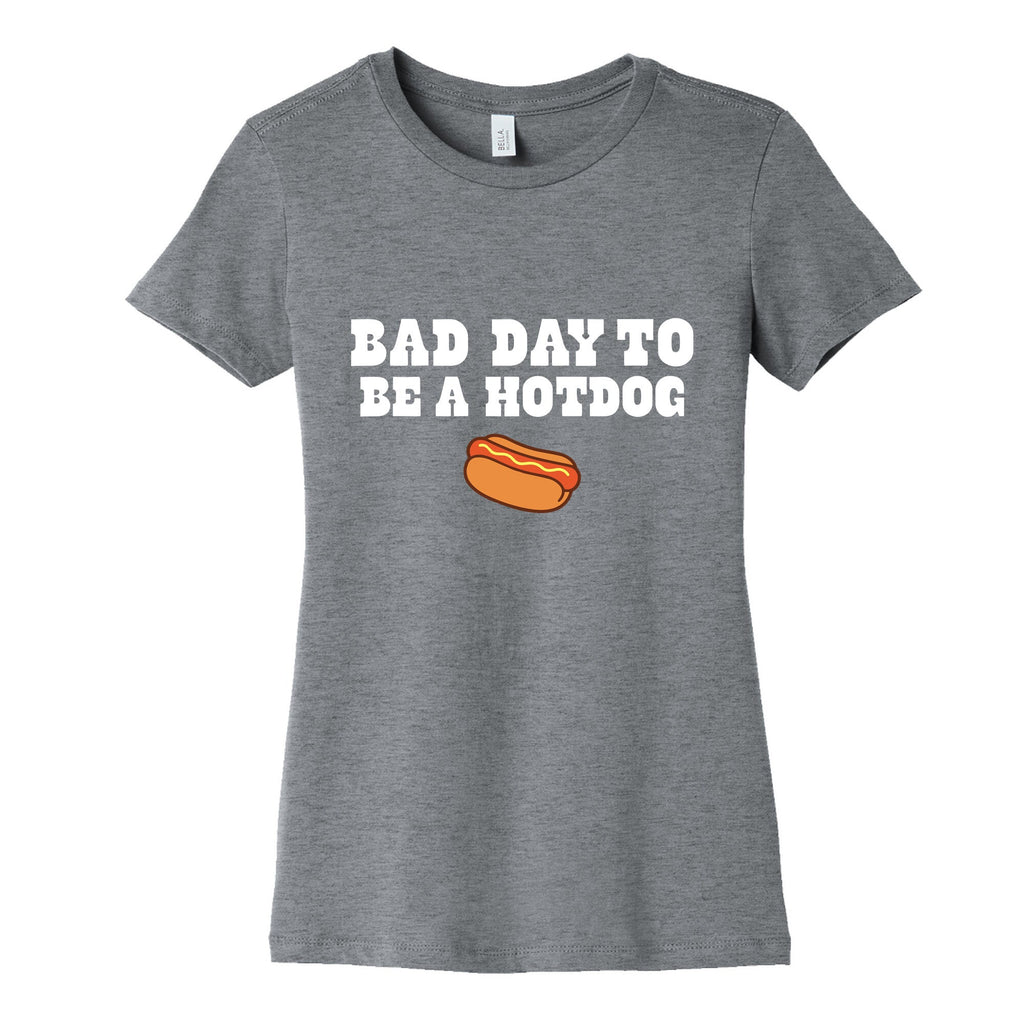 Bad Day to Be a Hot Dog Womens Cotton Tee Unisex
