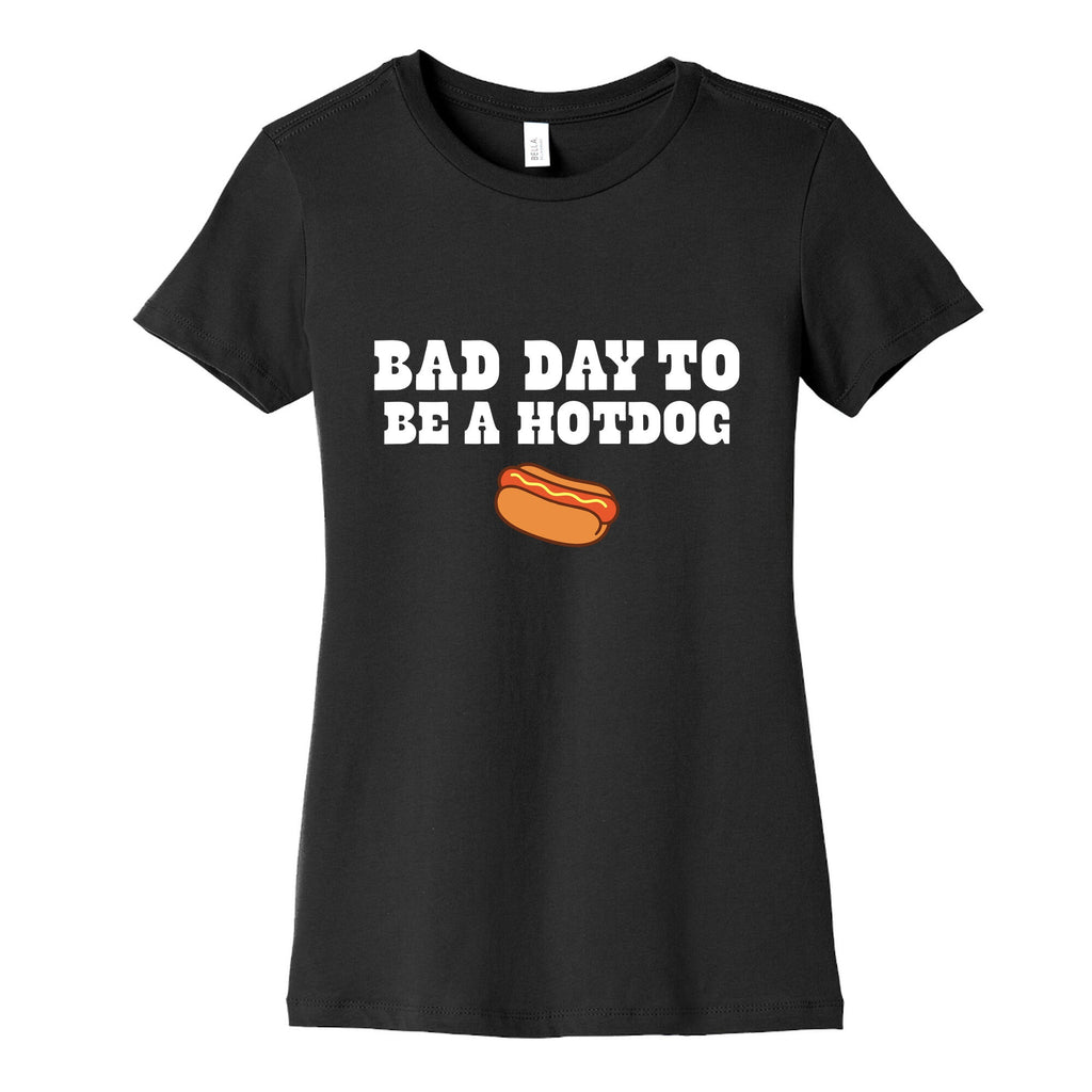 Bad Day to Be a Hot Dog Womens Cotton Tee Unisex