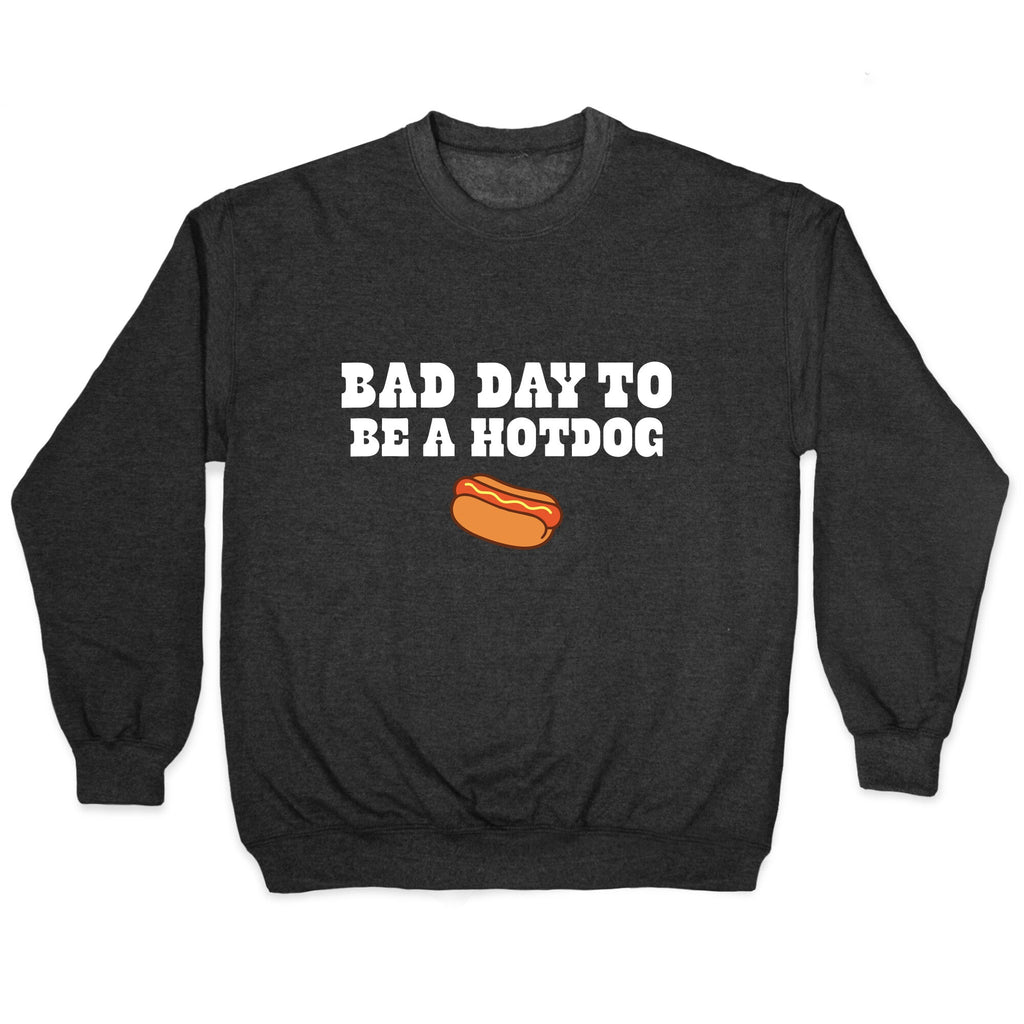 Bad Day to Be a Hot Dog Crewneck Unisex