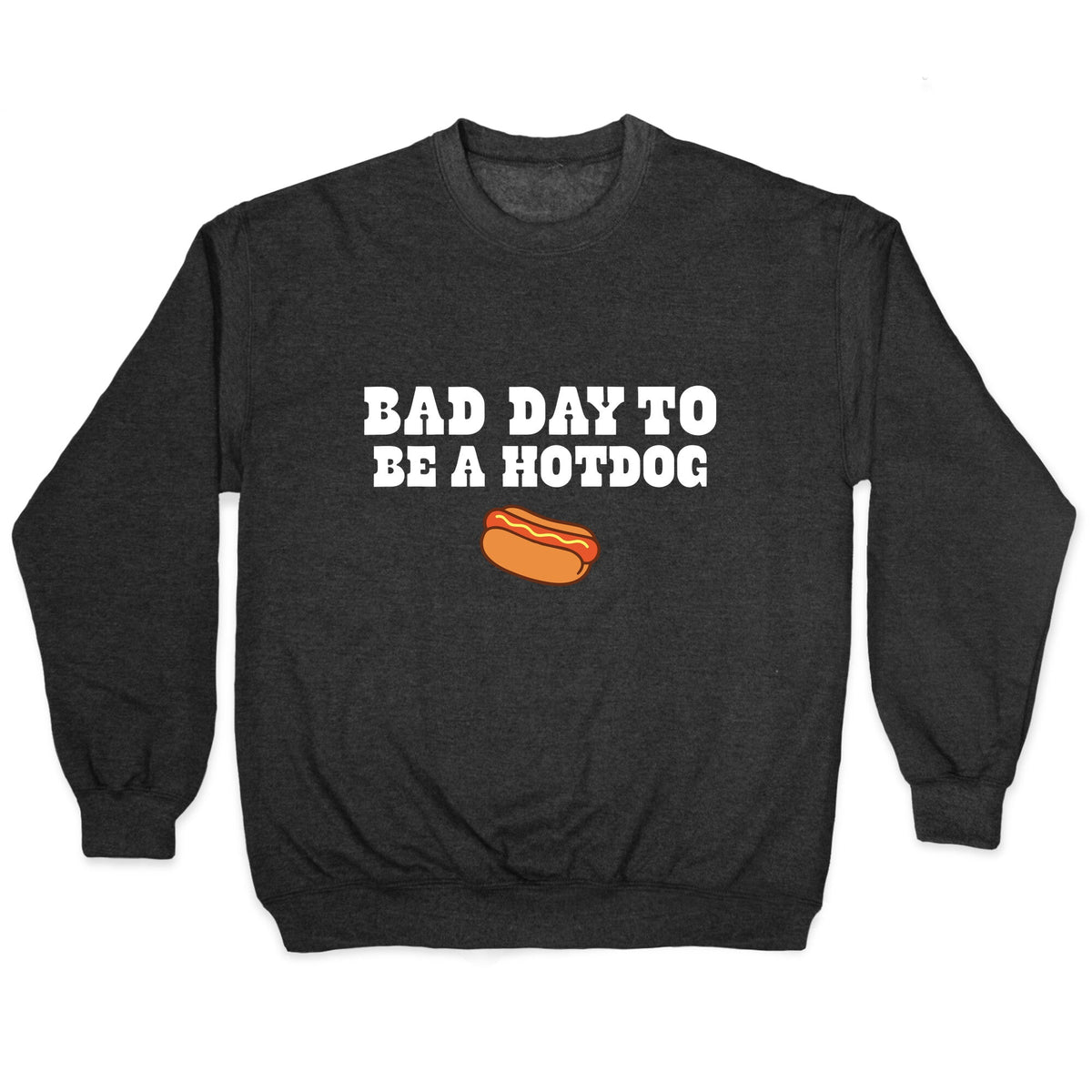 Bad Day to Be a Hot Dog Crewneck Unisex