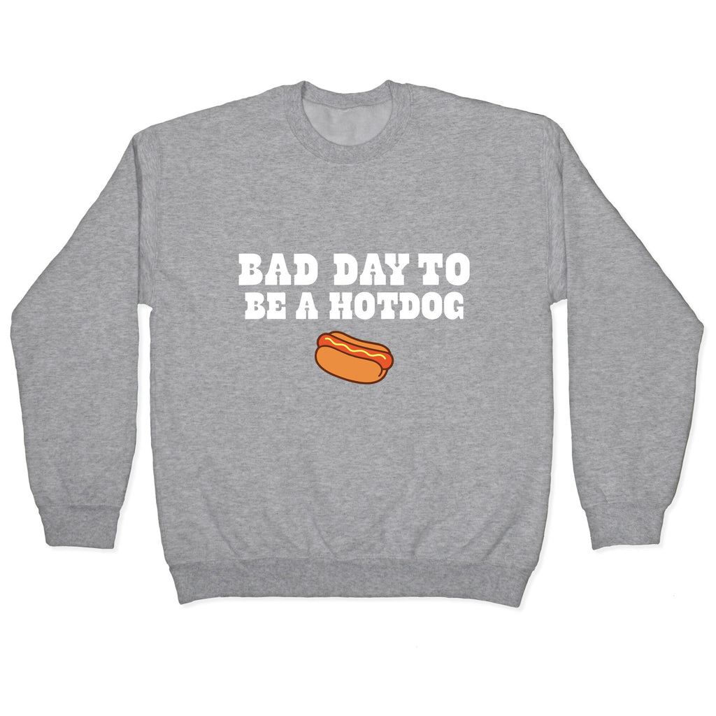 Bad Day to Be a Hot Dog Crewneck Unisex