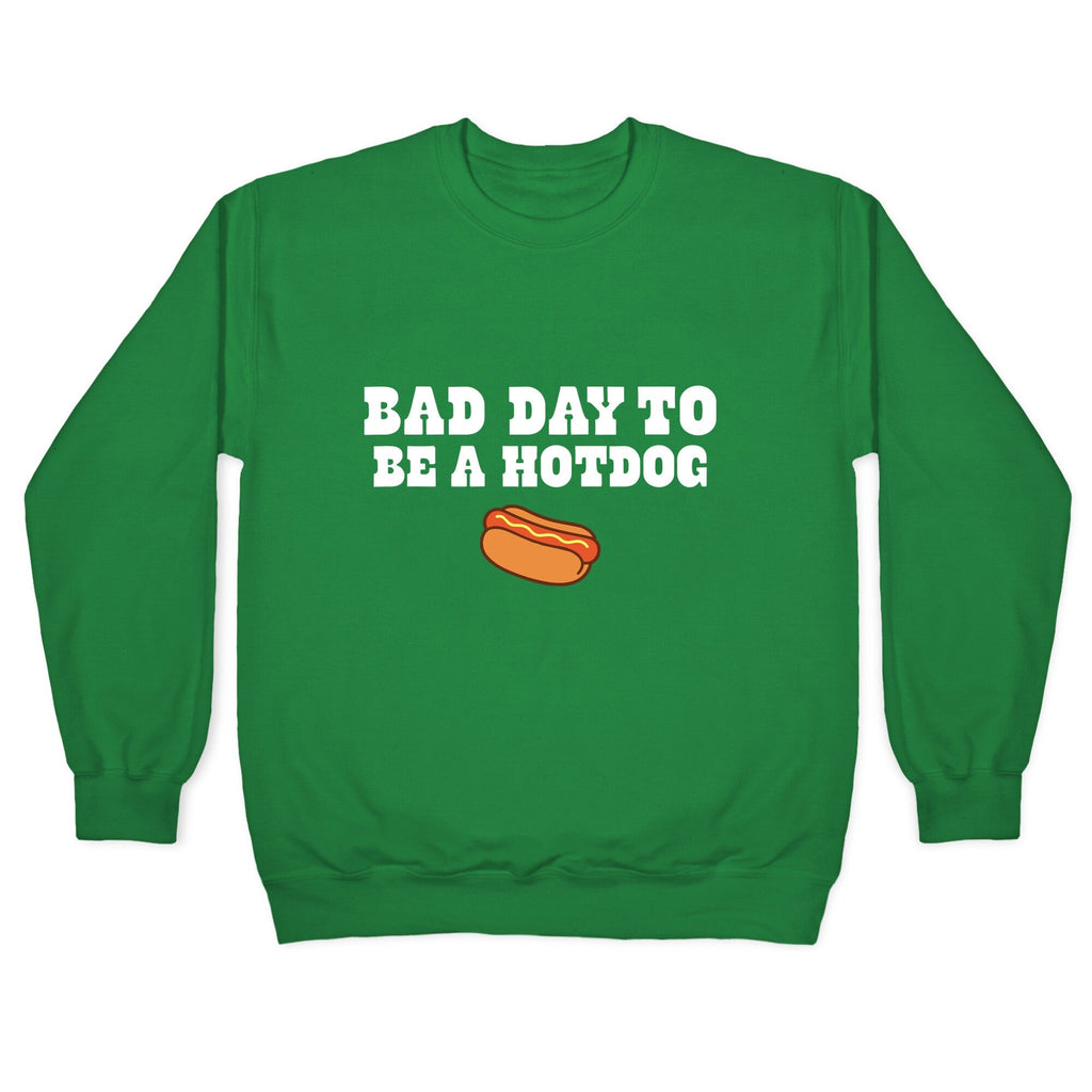 Bad Day to Be a Hot Dog Crewneck Unisex