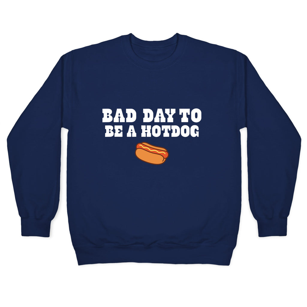 Bad Day to Be a Hot Dog Crewneck Unisex