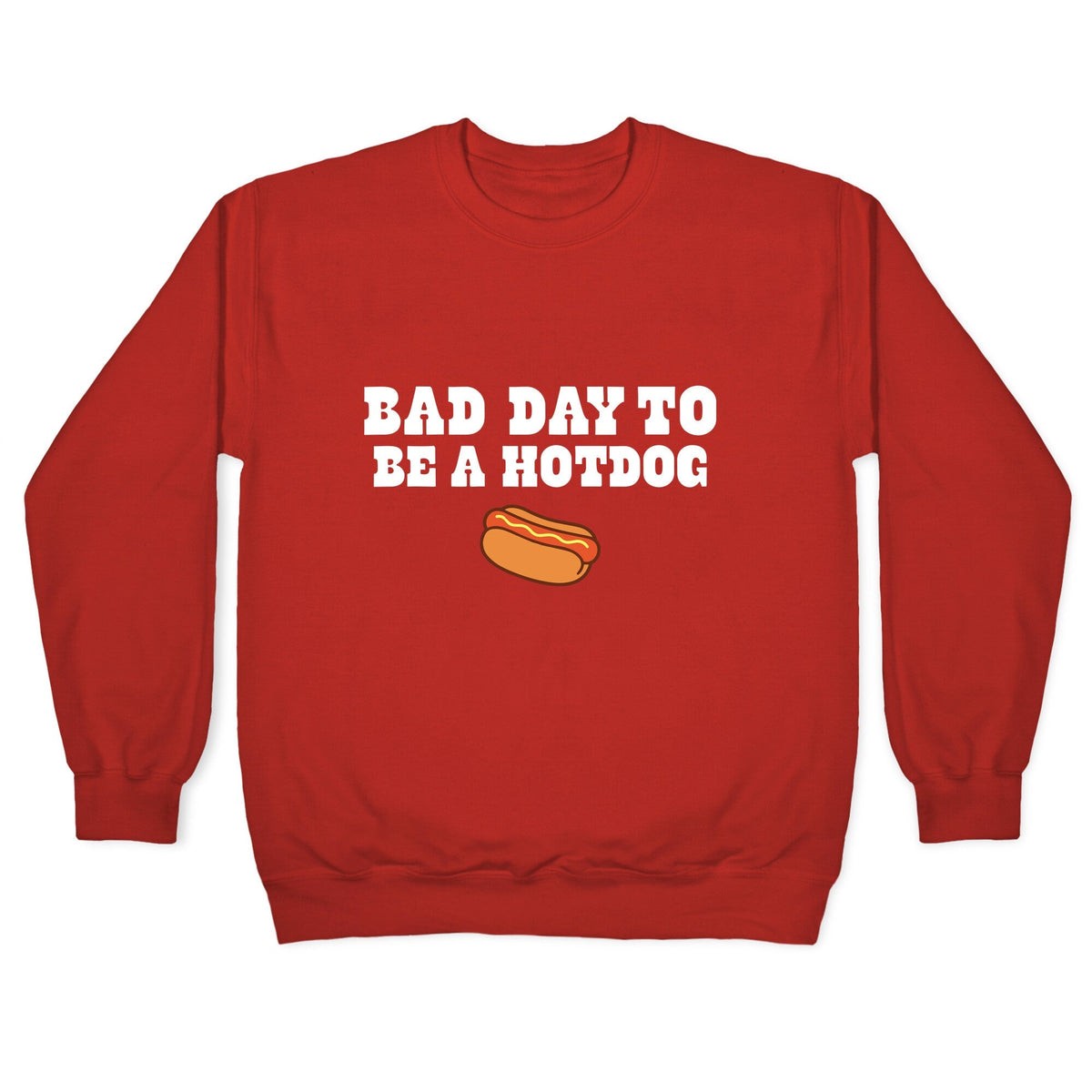 Bad Day to Be a Hot Dog Crewneck Unisex