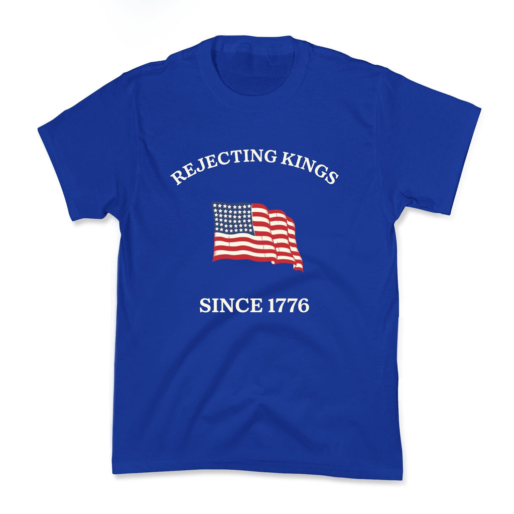 Rejecting Kings Since 1776 Kids Tee Unisex