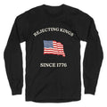 Rejecting Kings Since 1776 Longsleeve Tee Unisex
