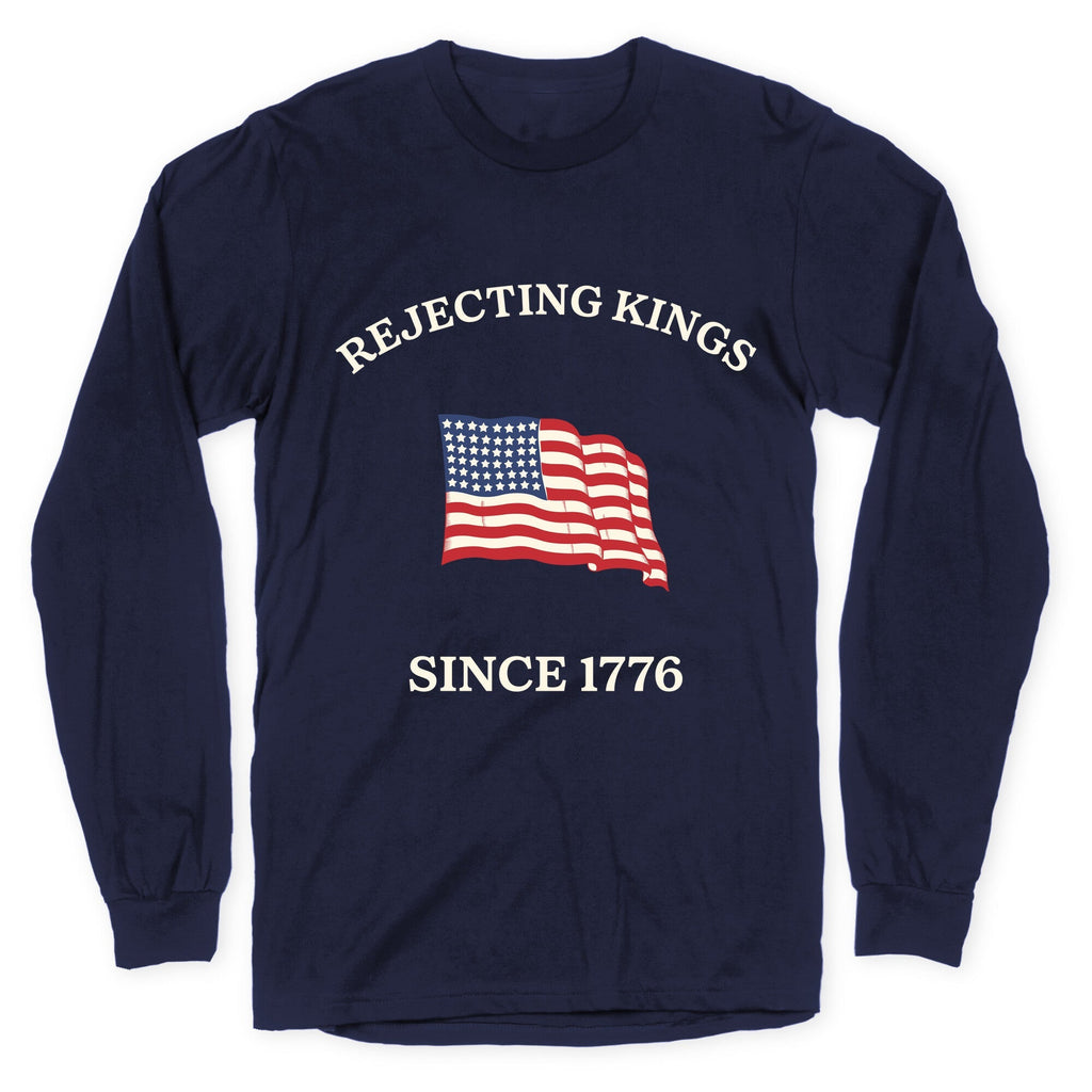 Rejecting Kings Since 1776 Longsleeve Tee Unisex