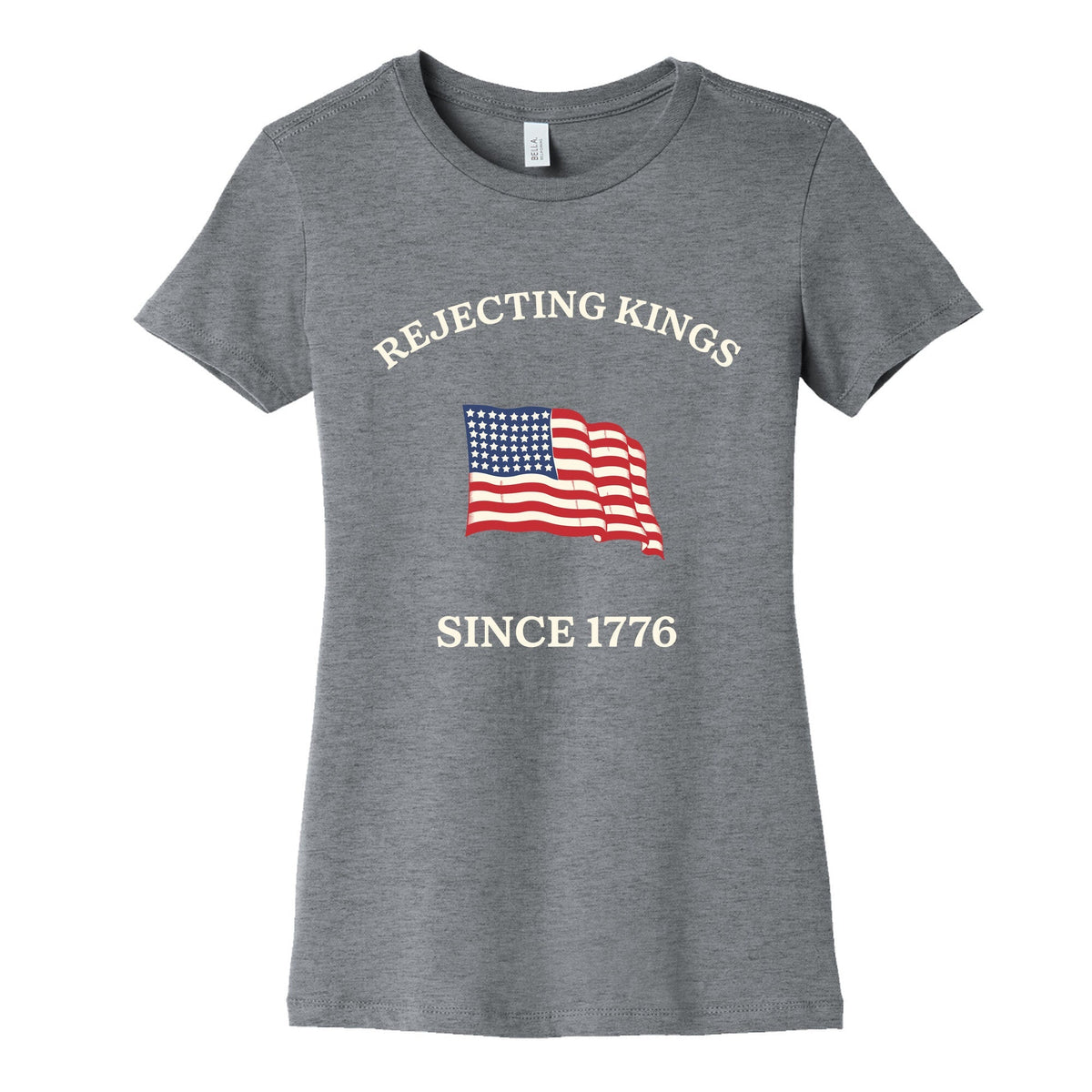 Rejecting Kings Since 1776 Womens Cotton Tee Unisex