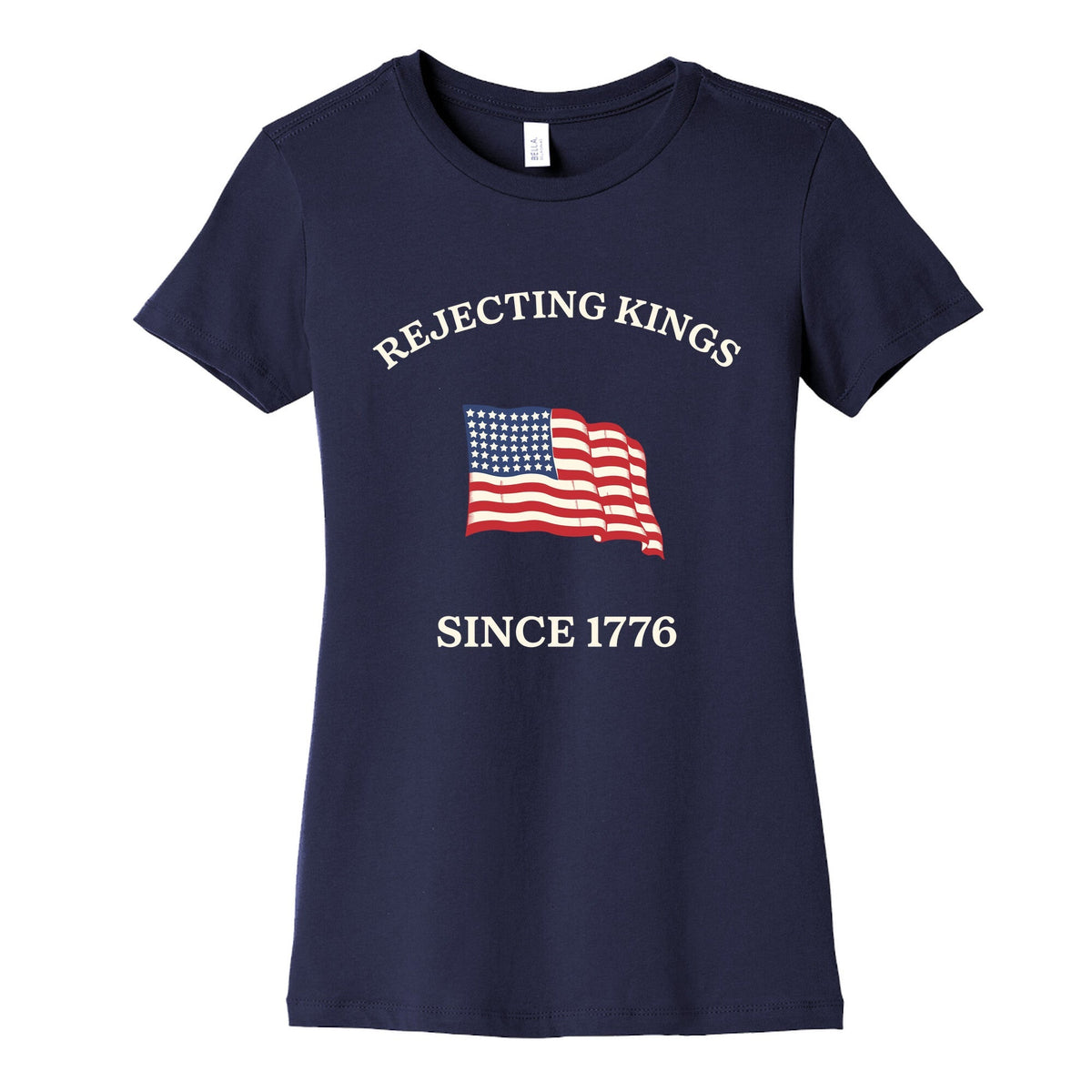 Rejecting Kings Since 1776 Womens Cotton Tee Unisex