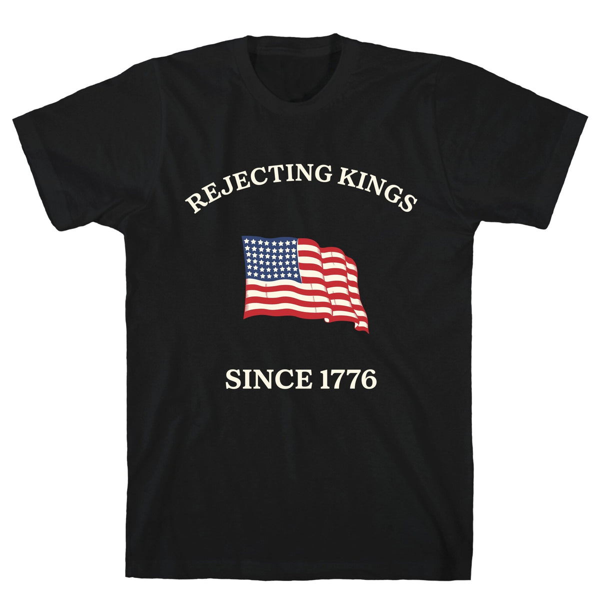 Rejecting Kings Since 1776 Unisex