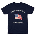 Rejecting Kings Since 1776 Unisex