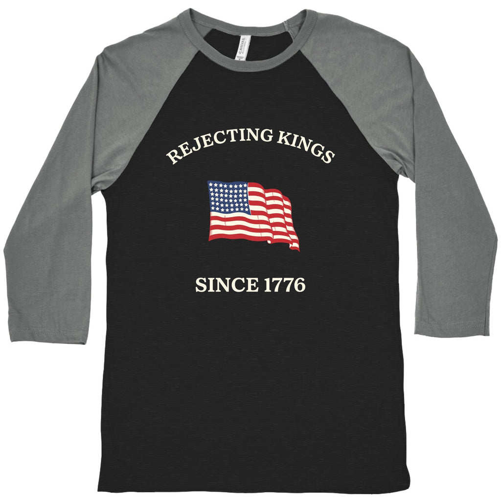 Rejecting Kings Since 1776 Baseball Tee Unisex