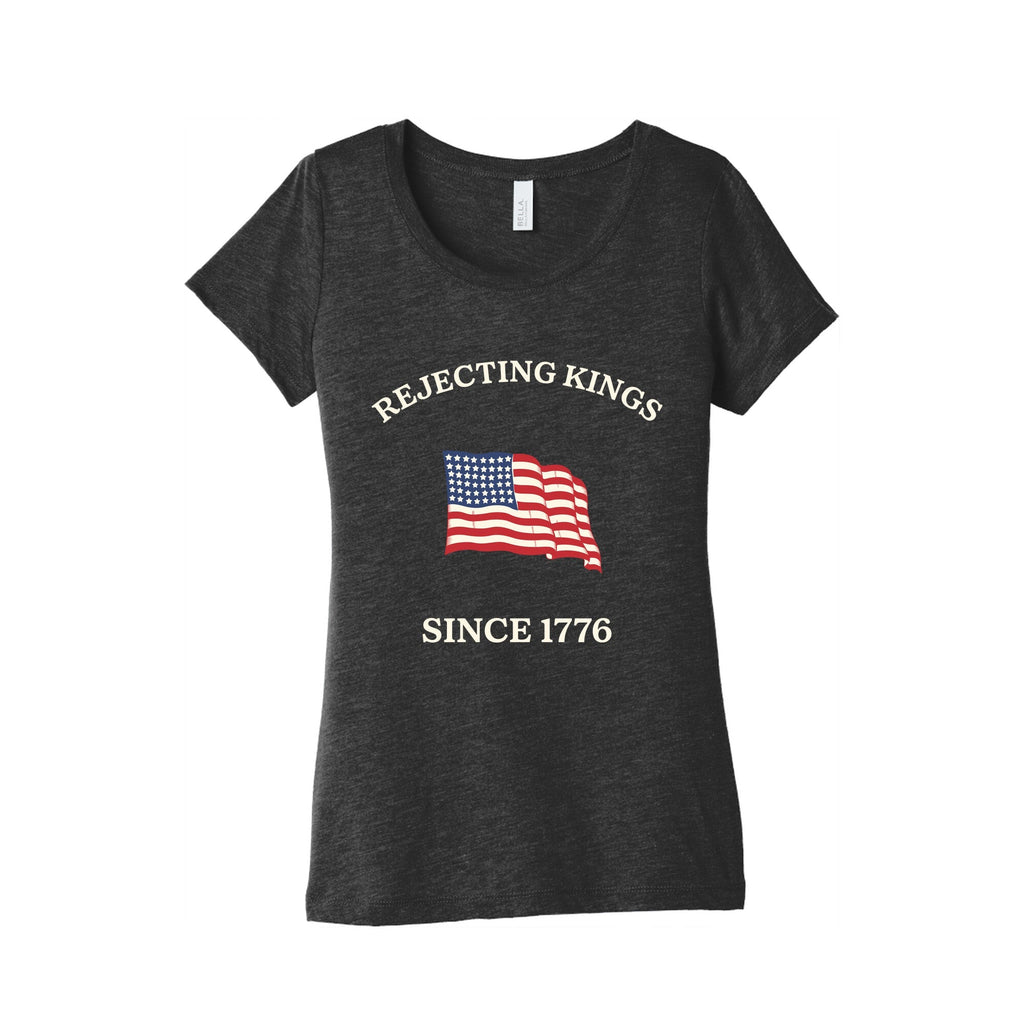 Rejecting Kings Since 1776 Womens Triblend Tee Unisex