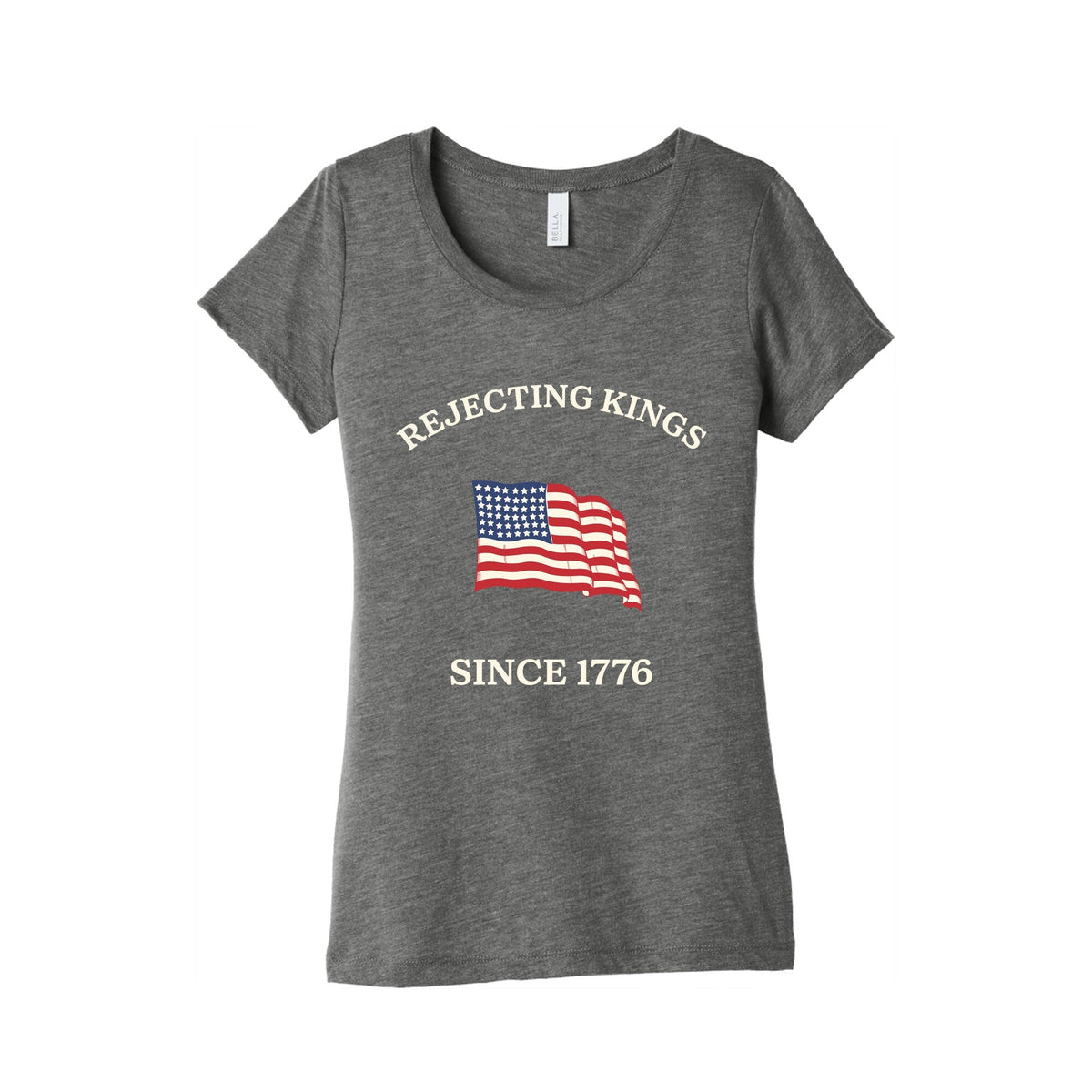 Rejecting Kings Since 1776 Womens Triblend Tee Unisex