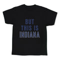 But This is Indiana Kids Tee Unisex