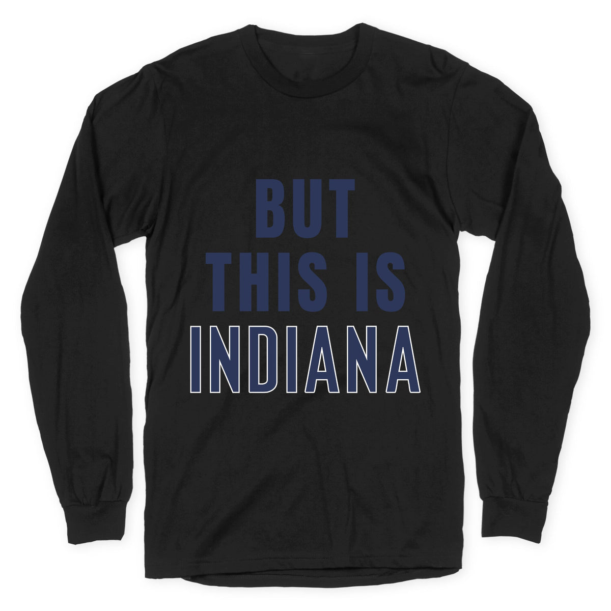 But This is Indiana Longsleeve Tee Unisex