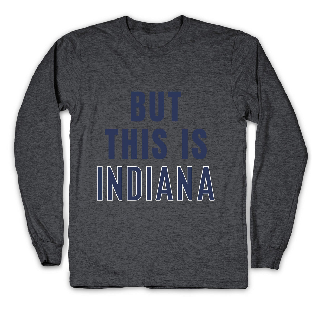 But This is Indiana Longsleeve Tee Unisex