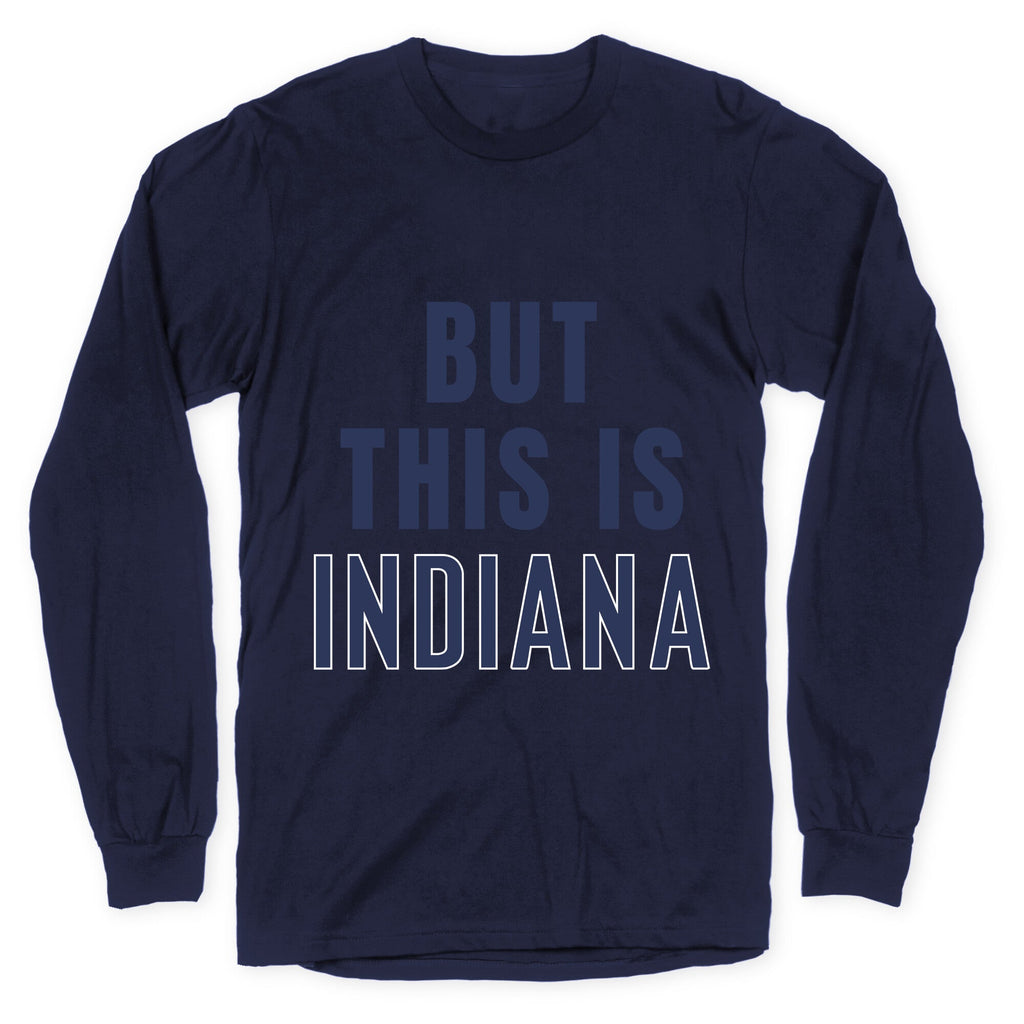 But This is Indiana Longsleeve Tee Unisex