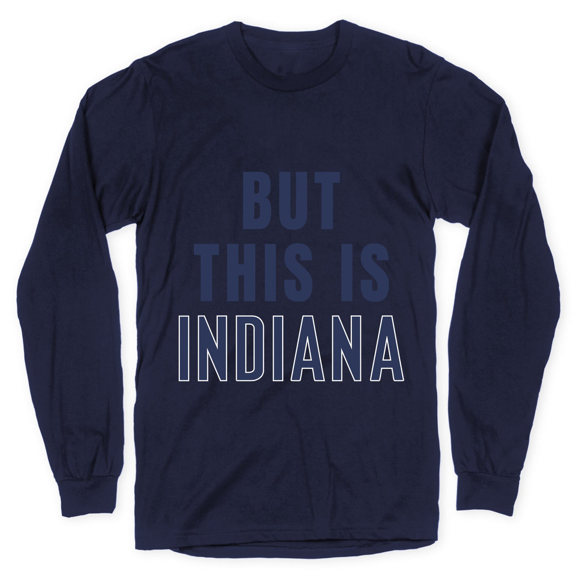 But This is Indiana Longsleeve Tee Unisex